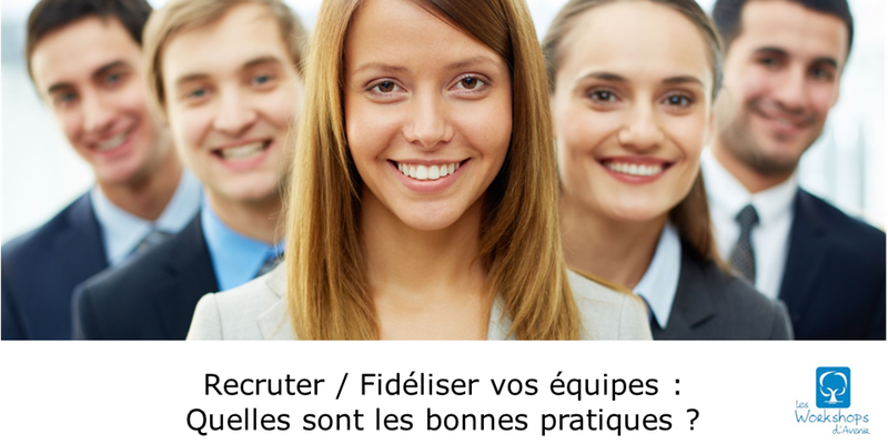 Recruter et fidéliser ses équipes