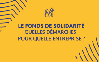 fonds de solidarité : quelles démarches pour quelle entreprise ?