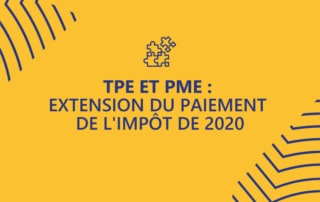 TPE et PME : extension du paiement de l’impôt de 2020